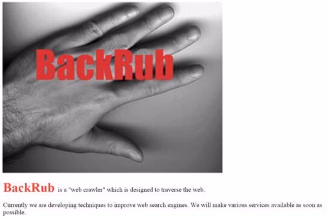 Ban đầu, công cụ tìm kiếm của Brin và Page có tên BackRub (gãi lưng). Tuy nhiên rất nhanh sau đó, cả 2 đổi tên website thành Google. Ảnh: Jon Erlichman.