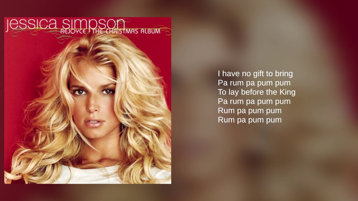 The Little Drummer Boy của Jessica Simpson: Bài hát kể về một cậu bé được triệu đến lễ Giáng sinh của Jesus, vì không có quà tặng cho Chúa Hài Đồng, cậu bé đã chơi trống sau khi được Đức Mary chấp thuận. Ban đầu bài hát rất được ưa chuộng, nhưng câu chuyện về cậu bé đánh trống không chính xác theo Kinh thánh. Với bản thu của chị em nhà Simpson, họ thậm chí còn phá nát bản ballad khi cố nhồi tiếng trống snare vào bản thu, và phối âm hỗn loạn.