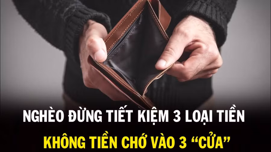 Ngheo khong tiec 3 tien, giau khong vao 3 cua