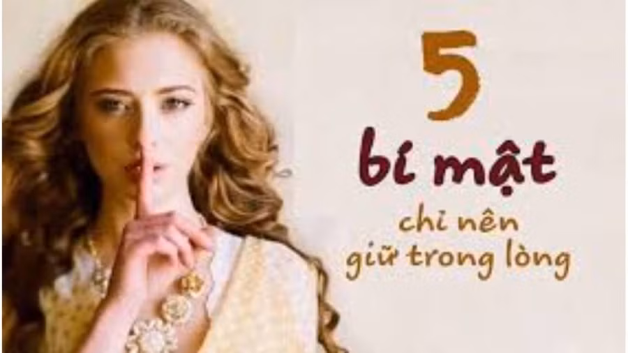 5 bí mật luôn giấu kín trong lòng, làm sai sẽ phải trả giá 5 bi mat luon giau kin trong long, lam sai se phai tra gia