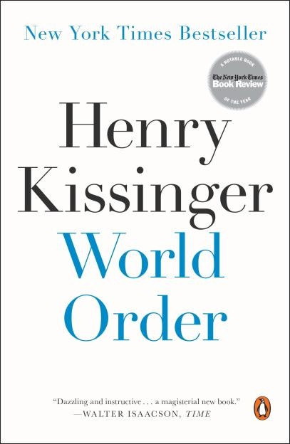  6. World Order (Tác giả Henry Kissinger). Trong cuốn sách viết năm 2014 của Ngoại trưởng Mỹ Henry Kissinger, World Order, ông đã phân tích cách các cực của thế giới hiểu về khái niệm đế chế, quyền lực chính trị và cách nền kinh tế toàn cầu hiện đại đã mang tất cả lại với nhau trong căng thẳng và bạo lực.