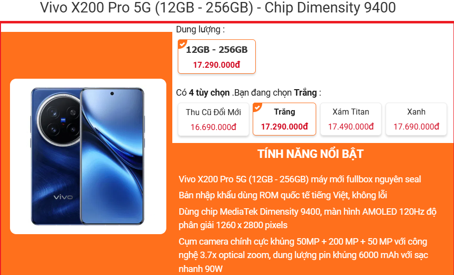 Một đại diện của smartphone Android hiệu năng hàng đầu khác là Vivo X200 Pro. Thay vì sử dụng chip Snapdragon, 17.290.000 đồng đủ để sở hữu flagship của Vivo với sức mạnh xử lý của chip Dimensity 9400. Vẫn là bộ nhớ, ram gấp đôi cộng với camera cực khủng.