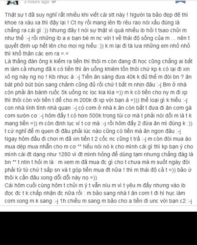 Theo lời kể của Yến B, người yêu cũ của cô thường xuyên gửi tin nhắn, giữ cách xưng hô "vợ - chồng" và xin tiền cô rất trơ trẽn. Chàng trai này thường xuyên xin bạn gái 100 - 200k để... đi ăn sáng, đi chơi. Thậm chí chàng trai này còn dọa... "Không cho tiền thì dỗi. Cho tiền thì nịnh", thường xuyên hỏi bạn gái còn bao nhiêu tiền và tìm cách "xin bẩn", vơ vét hết số tiền đó. Tình trạng ăn bám còn tệ hại đến mức anh chàng này giao hẹn ngày "vợ" phải đưa tiền cho mình: ""Hai ngày cuối tuần anh sang, vợ phải cho lương với đi măm nhé!".
