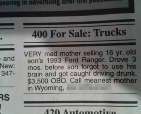 Tháng 1/2013, một bà mẹ ở bang Wyonming, Mỹ đã rao bán một chiếc xe ô tô để phạt con trai của mình. Bà mẹ này bắt gặp con trai mình lái xe trong lúc say rượu, tức giận, bà đăng tin rao bán chiếc xe lên tờ tin tức hàng ngày của bang Wyoming.