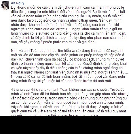 An Nguy cho biết, thời gian qua cô cảm thấy bản thân và cả anh Toàn bị xúc phạm khi có nhiều người nghi ngờ những tình cảm trước khi chia tay của hai người và vin vào cơ sở giới tính của An Nguy (qua nhiều bài viết úp mở về giới tính An Nguy từng viết) để làm to chuyện. Với các fan của 2 vlogger nổi tiếng này, những thông tin trên thực sự quan trọng bởi từ trước đến nay An Nguy luôn tỏ ra rất kín tiếng về chuyện tình cảm nên để xảy ra rất nhiều hiểu nhầm, nghi ngờ.