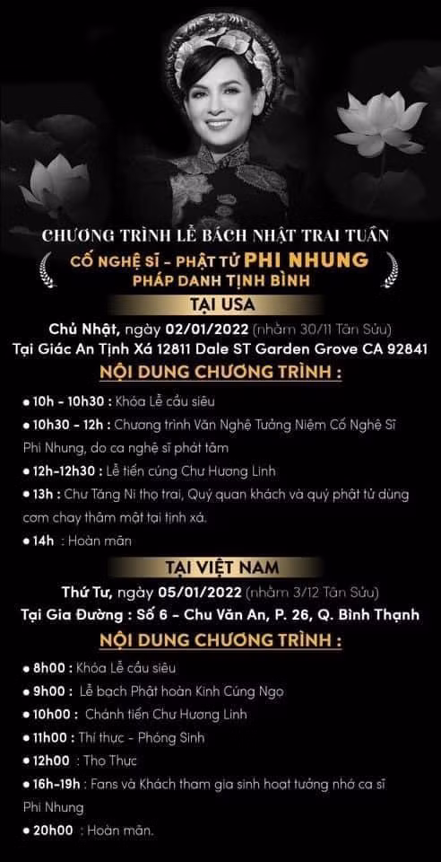 br/> Trước đó, phía gia đình Phi Nhung thông tin chi tiết về chương trình Lễ Bách Nhật Trai Tuần (cúng 100 ngày) của cố ca sĩ. Theo thông báo, lễ cúng 100 ngày cố ca sĩ sẽ diễn ra tại Mỹ ngày 2/1/2022, còn ở Việt Nam được tổ chức sau đó 3 ngày.