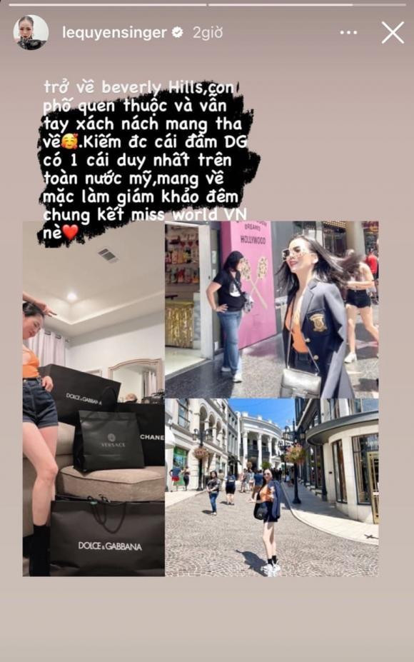 rước đó, người đẹp còn khoe mua được chiếc váy duy nhất có trên nước Mỹ và dự định sẽ diện item này ở Chung kết Miss World Việt Nam: "Trở về Beverly Hills, con phố quen thuộc và vẫn tay xách nách mang tha về. Kiếm được cái đầm DG có 1 cái duy nhất trên toàn nước Mỹ, mang về mặc làm giám khảo đêm Chung kết Miss World Việt Nam nè".