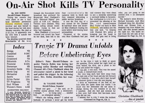 Nữ phóng viên 29 tuổi đến từ Florida (Mỹ) Christine Chubbuck đã tự tử công khai trên sóng truyền hình. Vào ngày 14/7/1974, Christine khiến mọi người phải bối rối khi tuyên bố sẽ đọc tin trước, một việc khác với thói quen của cô. Khi đoạn băng điểm tin về vụ xả súng vào một nhà hàng ở địa phương vào ngày hôm trước bị kẹt, Christine nói: “Theo quy định của kênh 40 về việc chuyển tới khán giả tin mới nhất, chân thực nhất, quý vị sắp được chứng kiến một vụ tự sát”. Sau đó, cô rút một khẩu súng lục cỡ 38 li và bắn vào đầu mình. Sau đó 1 ngày, Christine qua đời tại bệnh viện