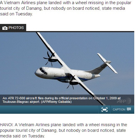 Tờ Channel News Asia đưa tin máy bay ATR 72 của Vietnam Airline rơi bánh nhưng vẫn hạ cánh an toàn tại sân bay Đà Nẵng.