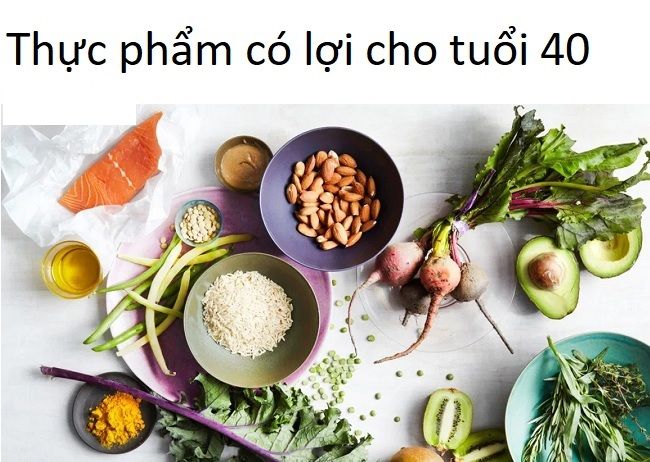 U40 tuổi nên ăn loại thực phẩm nào để khỏe đẹp mỗi ngày? U40 tuoi nen an loai thuc pham nao de khoe dep moi ngay?