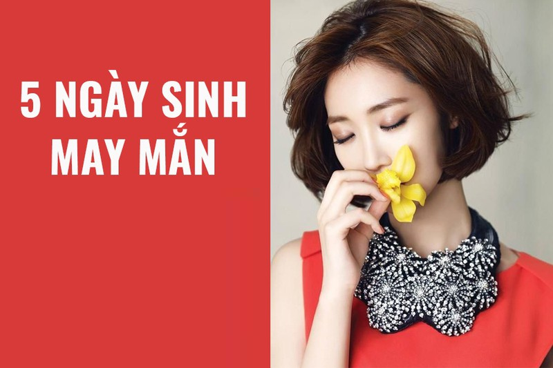 Ai sinh vào 5 ngày âm lịch này đánh thức may mắn cho cả nhà Ai sinh vao 5 ngay am lich nay danh thuc may man cho ca nha