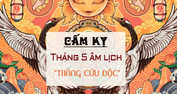 Tháng 5 âm là tháng Cửu độc: Nhớ làm việc này để tránh tai ương Thang 5 am la thang Cuu doc: Nho lam viec nay de tranh tai uong