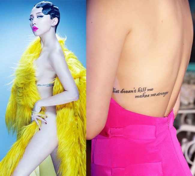 Ca sĩ Tóc Tiên xăm dòng chữ "That doesn't kill me makes me stronger" (Điều không thể giết chết tôi khiến tôi mạnh mẽ hơn) ở sườn. Hình xăm này cũng giúp cô thêm phần quyến rũ khi khoe những đường cong trên cơ thể. Được biết, cô xăm dòng chữ này khi gặp cô biến cố đầu đời lúc du học ở Mỹ. Ngoài ra, nữ ca sĩ còn có 8 hình xăm nằm rải rác khắp nơi trên người.