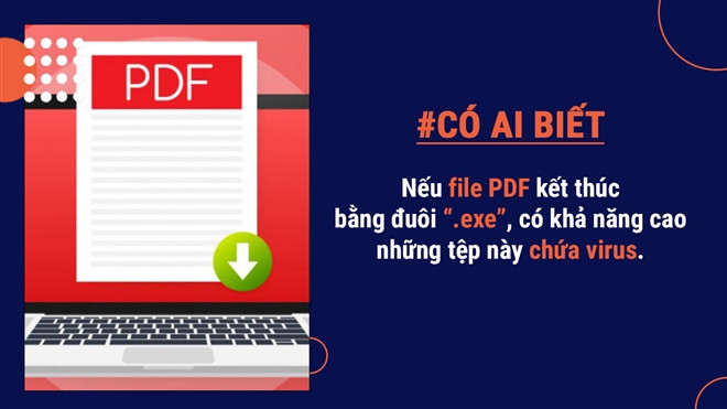 Người dùng nên kiểm tra tệp PDF khi tải xuống. Nếu kết thúc bằng đuôi “.exe”, có khả năng cao những tệp này chứa virus. Bạn có thể xóa tệp ngay lập tức hoặc kiểm tra độ an toàn của tệp bằng Microsoft Process Explorer.