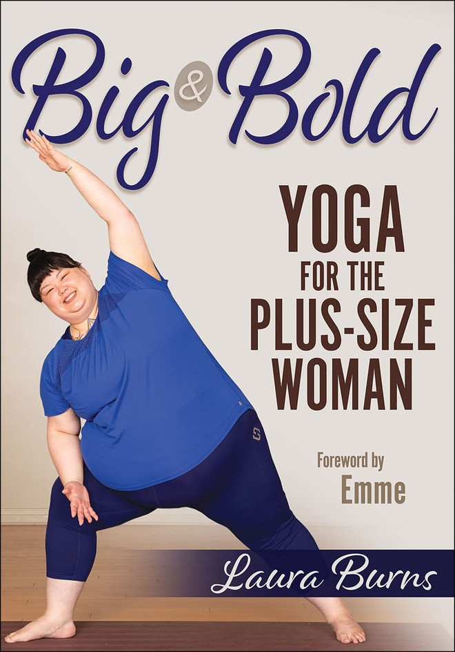 br/> Big &amp; Bold: Yoga for the Plus-Size Woman của Laura Burns. Nếu độc giả nào đang tìm kiếm những động tác yoga phù hợp với những người to lớn, thì đây là một cuốn sách phù hợp. Cuốn sách này có nhiều bức ảnh đầy màu sắc về các tư thế và sự điều chỉnh, cũng như các gợi ý về trang phục và đạo cụ tập yoga ngoại cỡ. Đối với các chuyên gia, có hẳn một kỳ thi chứng nhận để áp dụng những kiến thức này vào giảng dạy thực tế. Ảnh: Amazon.