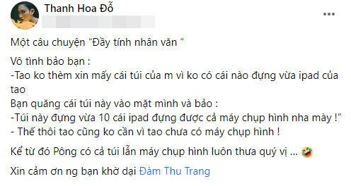 Nói về cơ duyên được bạn thân là bà xã đại gia tặng món quà "xịn sò", cô nàng Pông Chuẩn hài hước kể: "Vô tình bảo bạn: Tao không thèm xin mấy cái túi của mày vì không có cái nào đựng vừa ipad của tao. Bạn quăng cái túi này vào mặt mình và bảo: Túi này đựng vừa 10 cái ipad đựng được cả máy chụp hình nha mày! Thế thôi tao cũng không cần vì tao chưa có máy chụp hình! Kể từ đó Pông có cả túi lẫn máy chụp hình luôn thưa quý vị".