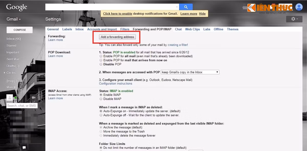 Để phòng trường hợp có người trong danh sách liên lạc chưa biết bạn đã chuyển sang sử dụng địa chỉ email mới và vẫn gửi thư vào địa chỉ cũ, trong tài khoản email cũ, chọn Setting –> Forwarding and POP/IMAP, nhấn vào dòng “Add a forwarding address” bên trên cùng, nhập vào địa chỉ mới của bạn. Hệ thống sẽ gửi mã xác nhận vào địa chỉ thư mới.
