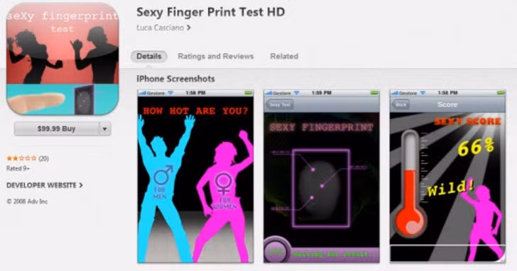 Vị trí tiếp theo thuộc về Sexy Finger Print Test. Với số tiền 100 USD, bạn sẽ có trong tay một ứng dụng được quảng bá là có khả năng nâng cao sự tự tin cho người dùng. Ứng dụng này sẽ quét vân tay của bạn, sau đó một thông báo sẽ hiện lên cho biết liệu trong tương lai bạn có thể trở thành một Brad Pitt hay Mila Kunis thứ 2 hay không.