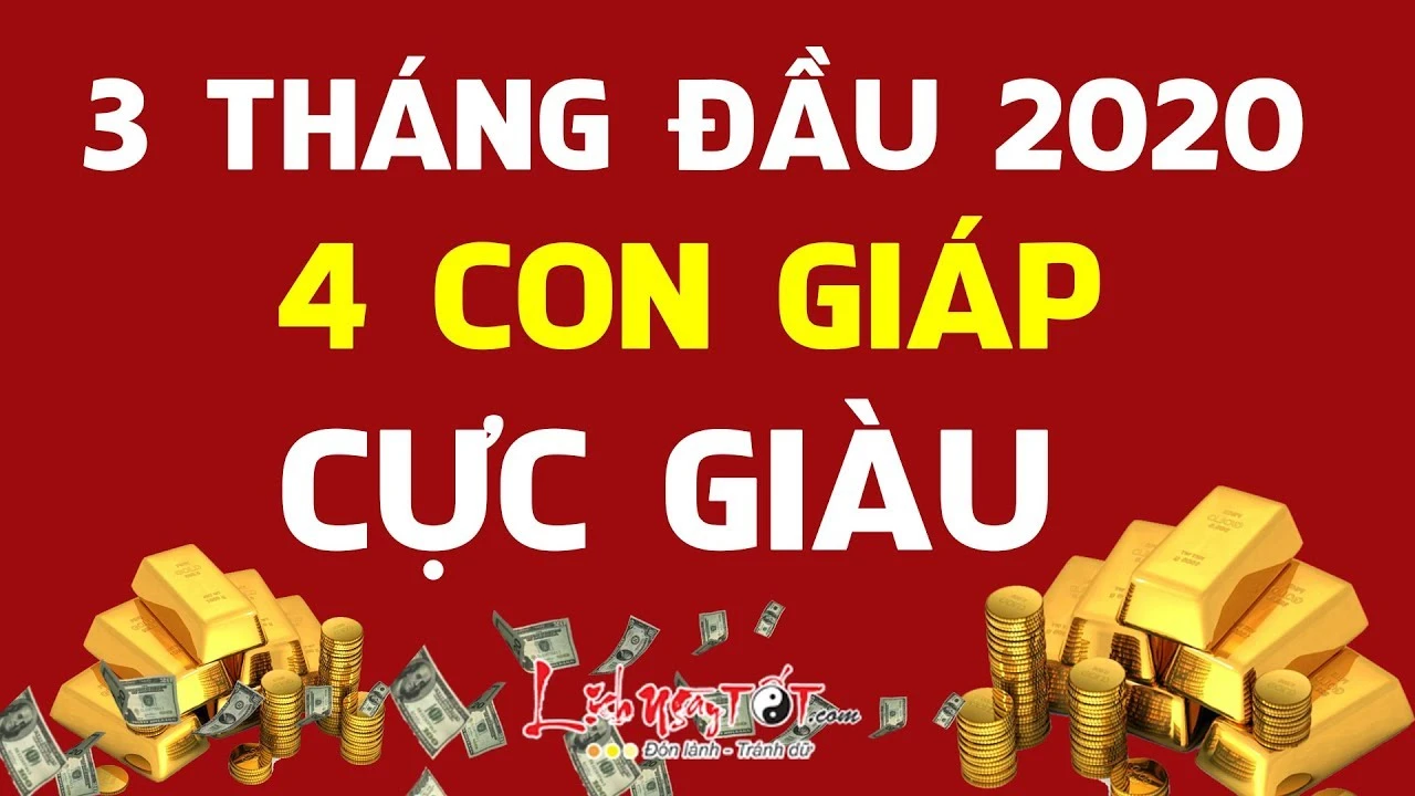 Video: Top con giáp giàu có hết phần thiên hạ trong 3 tháng đầu năm 2020