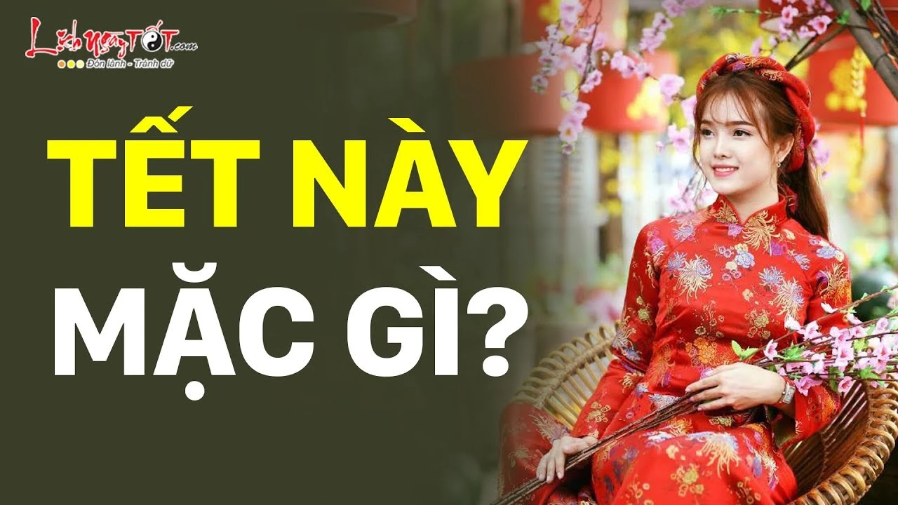 Video: Tết này 12 con giáp nên mặc màu gì để cả năm may mắn, tài lộc tràn đầy