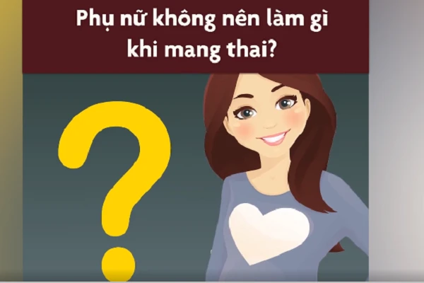 Video: Phụ nữ mang thai không nên làm gi?
