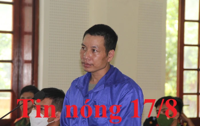 Tin nóng 17/8: Lĩnh án tử vì thùng mì tôm bí mật