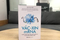 Vắc-xin mRNA: Cuộc chinh phục đại dịch COVID-19 từ cái nhìn trong cuộc