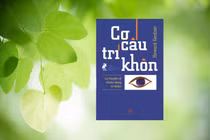  “Cơ cấu trí khôn”: Một cách nhìn khác về trí khôn con người 