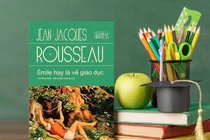 “Émile hay là về giáo dục”: Cuốn sách kinh điển về dạy và học làm người