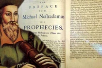 Nostradamus tiên tri "như thần" thảm họa nhân loại đang hứng chịu? 