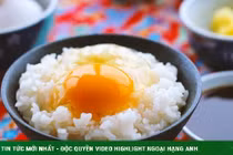 Tại sao người Nhật thích ăn trứng gà sống với cơm nóng?