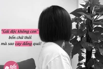 5 năm chịu tiếng "gái độc không con", tôi chua chát phát hiện bí mật