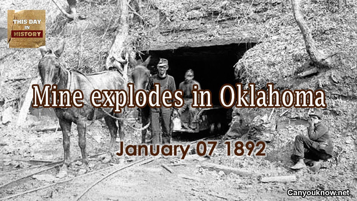 Vào ngày 7/1/1892, một vụ nổ mỏ than khủng khiếp xảy ra ở mỏ Krebs, bang Oklahoma, Mỹ, đã khiến gần 100 người thiệt mạng.