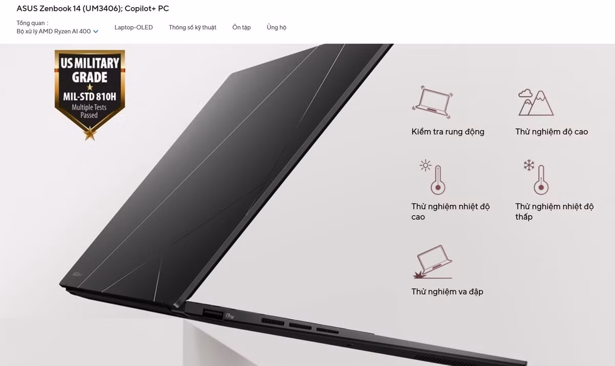 Có thể nhiều người không chú ý, nhưng mẫu Asus Zenbook 14 là laptop siêu mỏng hiếm hoi sở hữu độ bền được chứng nhận bởi tiêu chuẩn Military MIL-STD 810H. Điều này đồng nghĩa với nó có tính năng chống nước, chống va đập, hoạt động được ở nhiệt khoảng nhiệt độ rất rộng.