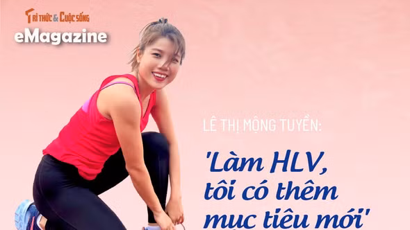 [e-Magazine] Lê Thị Mộng Tuyền: 'Làm HLV, tôi có thêm mục tiêu mới'