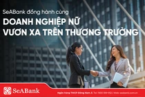SeABank đồng hành, tiếp sức doanh nghiệp nữ chủ vươn xa trên thương trường