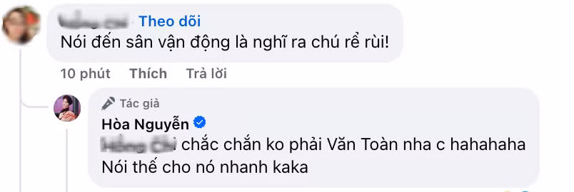 Status lập tức thu hút sự quan tâm của netizen, nhiều người tò mò về danh tính chú rể của Hoà Minzy. Đáng chú ý, một người bình luận ẩn ý: "Nói đến sân vận động là nghĩ ra chú rể rồi". Nữ ca sĩ liền đáp thẳng: "Chắc chắn không phải Văn Toàn nha chị. Nói thế cho nó nhanh".