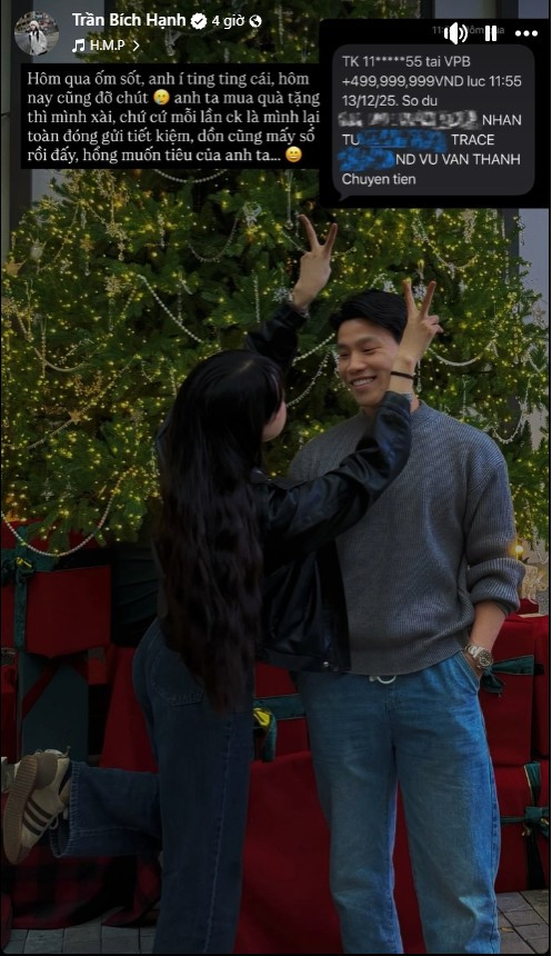 Ngày 14/12, Trần Bích Hạnh đăng tải bức ảnh chụp màn hình giao dịch ngân hàng, trong đó cô được bạn trai, cầu thủ Vũ Văn Thanh, chuyển khoản 499.999.999 đồng. "Hôm qua ốm sốt, anh í ting ting (chuyển khoản - PV), hôm nay cũng đỡ chút", cô khoe.