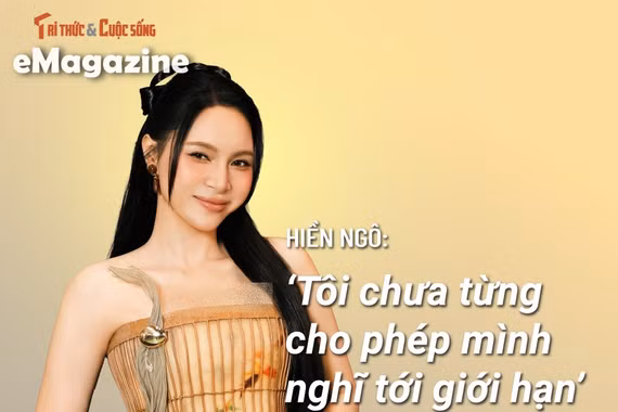 [e-Magazine] Hiền Ngô: ‘Tôi chưa từng cho phép mình nghĩ tới giới hạn’
