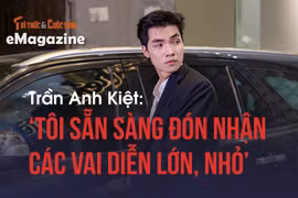 [e-Magazine] Trần Anh Kiệt: ‘Tôi sẵn sàng đón nhận các vai diễn lớn, nhỏ’