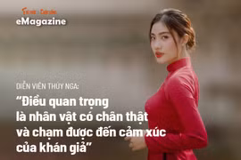Diễn viên Thúy Nga: “Điều quan trọng là nhân vật có chân thật và chạm được đến cảm xúc của khán giả” 