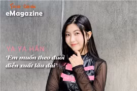 [e-Magazine] Ya Ya Hân: ‘Em muốn theo đuổi diễn xuất lâu dài’