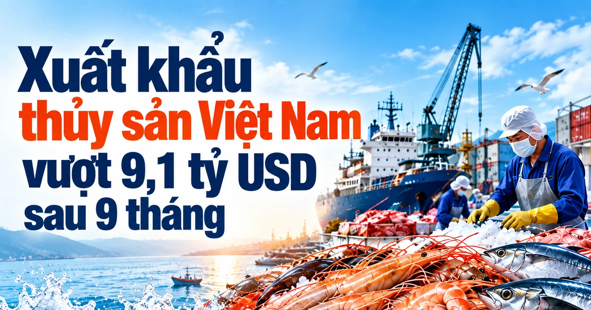 [INFOGRAPHIC] Xuất khẩu thủy sản Việt Nam vượt 9,1 tỷ USD sau 9 tháng