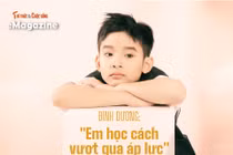 [e-Magazine] Diễn viên nhí Đình Dương: "Em học cách vượt qua áp lực"