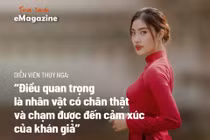 Diễn viên Thúy Nga: “Điều quan trọng là nhân vật có chân thật và chạm được đến cảm xúc của khán giả” 