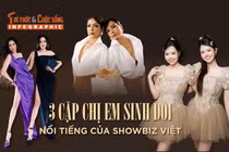 [INFOGRAPHIC] 3 cặp chị em sinh đôi nổi tiếng của showbiz Việt