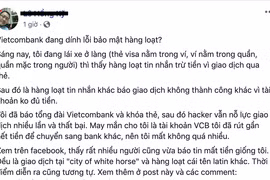 Nhiều khách hàng tố Vietcombank dính lỗi bảo mật hàng loạt