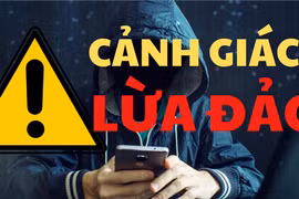 Cảnh báo 21 hình thức lừa đảo qua mạng xã hội, điện thoại phổ biến nhất