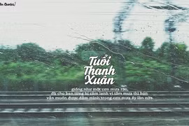 Thanh xuân giống một cơn mưa rào dù bị cảm vẫn muốn đắm mình trong đó 