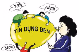 Làm sao để dẹp bỏ nạn "tín dụng đen" đang hoành hành khắp nơi?